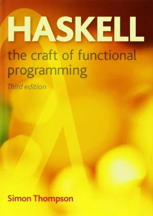 Haskell: The Craft of Functional Programming, 3rd Edition