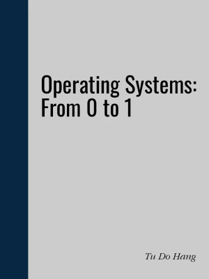 Operating Systems: From 0 to 1