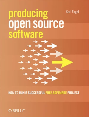 Producing Open Source Software, 2nd Edition
