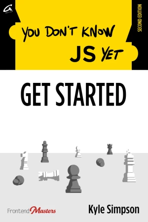 You Don't Know JS Yet: Get Started, 2nd Edition