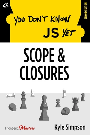 You Don't Know JS Yet: Scope and Closures, 2nd Edition